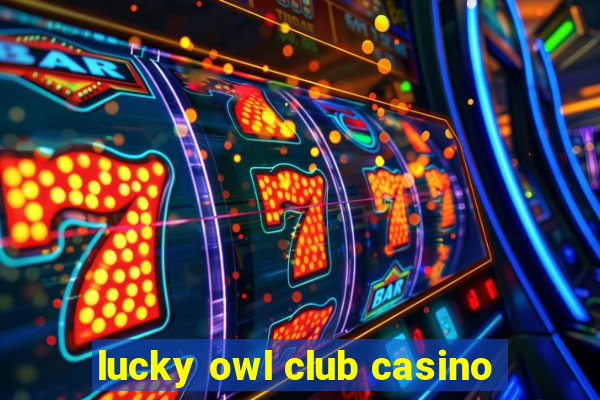 lucky owl club casino